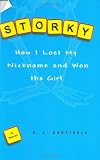 Storky: How I Lost My Nickname and Won the Girl