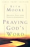 Praying God's Word: Breaking Free From Spiritual Strongholds