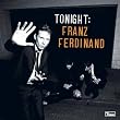 Tonight:Franz Ferdinand