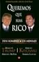 Queremos que seas rico (Why We Want You To Be Rich) (Spanish Edition)