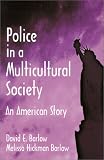 Police in a Multicultural Society : An American Story