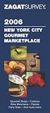 Zagat 2006 New York City Gourmet Marketplace (Zagatsurvey)