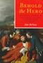 Behold the Hero: General Wolfe and the Arts in the Eighteenth Century