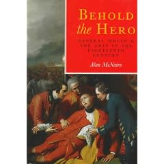 Behold the Hero: General Wolfe and the Arts in the Eighteenth Century