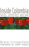 Inside Colombia : drugs, democracy and war