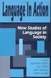  : Language in Action: New Studies of Language in Society Essays in Honor of Roger W. Shuy