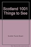 Scotland 1001 things to see