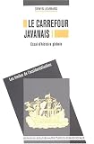 Le carrefour javanais : essai d\'histoire globale : Coffret en trois volumes : Tome 1, Les limites de l\'occidentalisation ; Tome 2, Les réseaux asiatiques ... 3, L\'héritage des royaumes concentriques
