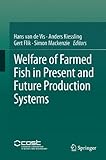 Welfare of farmed fish in present and future production systems