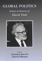 Global Politics: Essays in Honour of David Vital (Israeli History, Politics and Society)