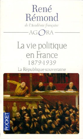 La vie politique en France : Tome 3, La R�publique souveraine (1879-1939)