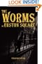 The Worms of Euston Square