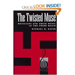 The Twisted Muse: Musicians and Their Music in the Third Reich