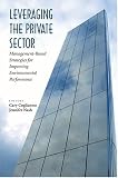 Leveraging The Private Sector : Management-based Strategies For Improving Environmental Performance