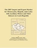 The 2007 Import and Export Market for Motorcycles, Mopeds, and Cycles with Auxiliary Motors and Their Sidecars in Czech Republic