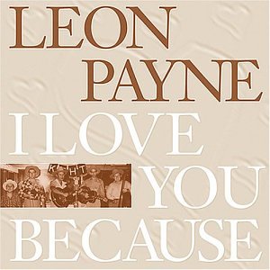 Leon Payne - I Love You Because - Zortam Music