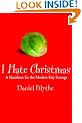 I Hate Christmas: A Manifesto for the Modern-day Scrooge