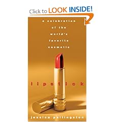 Lipstick: A Celebration of the World's Favorite Cosmetic