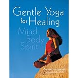 Gentle Yoga for Healing: Mind Body Spirit