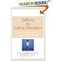 Talking to Eating Disorders : Simple Ways to Support Someone With Anorexia, Bulimia, Binge Eating, Or BodyImage Issues