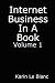 Internet Business In a Book, Vol. 1: Simple to Follow Steps Explaining the Fundamentals of Starting Online, Niche Marketing & Direct Response Marketing