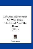 Life and Adventures of Wat Tyler: The Good and the Brave (1851) WaT Collection