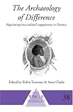 Books : The Archaeology of Difference: Negotiating Cross-cultural Engagements in Oceania (One World Archaeology)