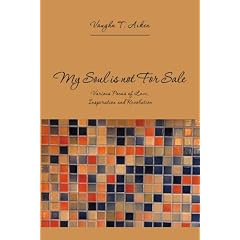 My Soul Is Not for Sale: Various Poems of Love, Inspiration, and Revolution