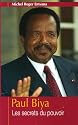 Paul Biya : Les secrets du pouvoir