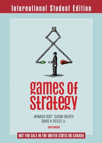 Games of Strategy by Dixit, Avinash K., Reiley, David H., Skeath, Susan (2010) Paperback