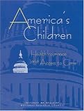 America s Children: Health Insurance and Access to Care