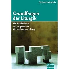 Grundfragen der Liturgik. Ein Studienbuch zur zeitgem��en Gottesdienstgestaltung