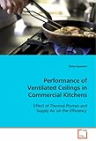 IMAGE OF Performance of Ventilated Ceilings in Commercial Kitchens: Effect of Thermal Plumes and Supply Air on the Efficiency