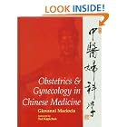 Obstetrics and Gynecology in Chinese Medicine by Giovanni Maciocia CAc(Nanjing)