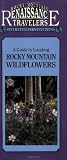 : A Guide to Locating Rocky Mountain Wildflowers (Rocky Mountain Renaissance Travelers)