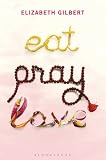 By Elizabeth Gilbert: Eat, Pray, Love: One Woman's Search for Everything. Elizabeth Gilbert First (1st) Edition