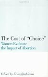 The Cost of Choice: Women Evaluate the Impact of Abortion