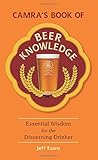 CAMRA's book of beer knowledge : essential wisdom for the discerning drinker
