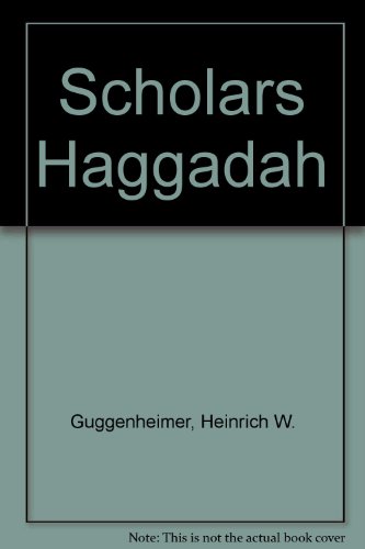 The Scholar's Haggadah: Ashkenazic, Sephardic, and Oriental Versions: With a Historical Literary Commentary
