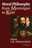 Moral Philosophy from Montaigne to Kant