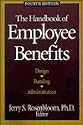 The Handbook of Employee Benefits: Design, Funding, and Administration
