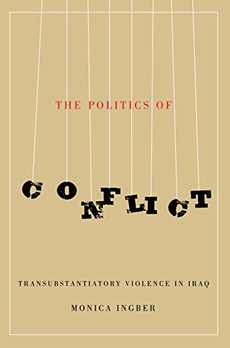 The Politics of Conflict: Transubstantiatory Violence in Iraq