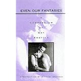 even our fantasies compendium of gay erotica