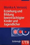 Erziehung und Bildung beeintr&auml;chtigter Kinder und Jugendlicher (Uni-Taschenb&uuml;cher M) - Monika A. Vernooij