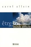 Etre soi dans un monde difficile