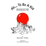 Ah . . . to Be a Kid: Three Dozen Aikido Games for Children of All Ages