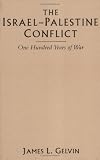 The Israel-Palestine Conflict : One Hundred Years Of War