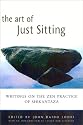 Art of Just Sitting: Writings on the Zen Practice of Shikantaza