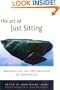 The Art of Just Sitting: Essential  Writings on the Zen Practice of Shikantaza