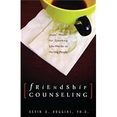 Friendship Counseling: Jesus' Model for Speaking Life-Words to Hurting People